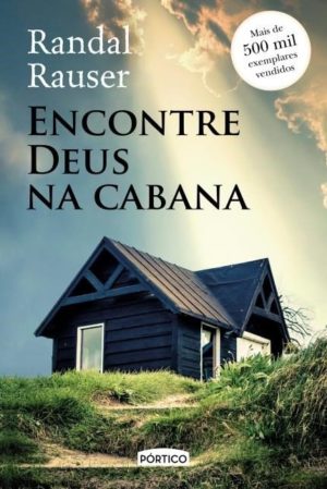 Encontre Deus Na Cabana - Randal Rauser