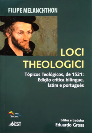 Loci Theologici - Filipe Melanchthon