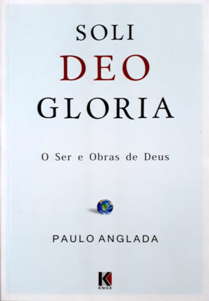 Soli deo Glória - Paulo Anglada