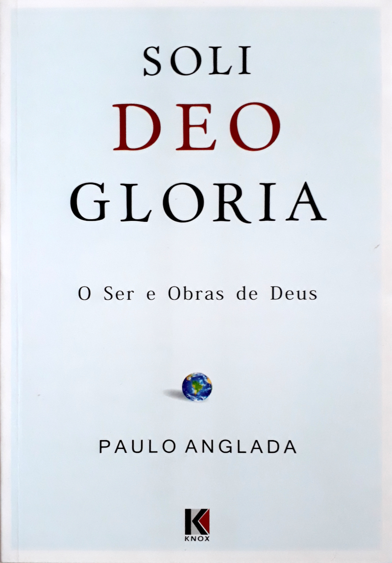 Soli Deo Gloria – O Ser E Obras De Deus