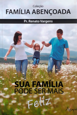 Sua Família pode ser mais feliz - Renato Vargens