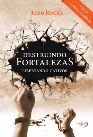 Destruindo fortalezas - Aldo Rocha