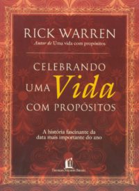 Celebrando a vida com propósitos - Rick Warren