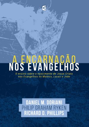 A encarnação nos evangelhos - Daniel M. Doriani