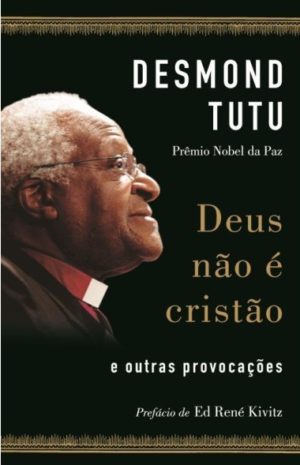 Deus não é Cristão - Desmond Tutu