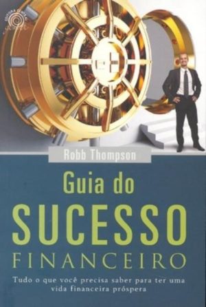 Guia do sucesso financeiro - Robb Thompson