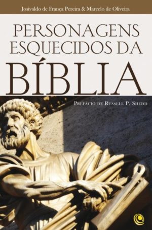 Personagens esquecidos da Bíblia - Josivaldo de França Pereira