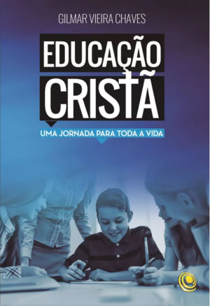 Educação crista - Gilmar Vieira Chaves