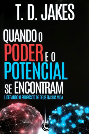 Quando o poder e o potencial se encontram - T. D. Jakes