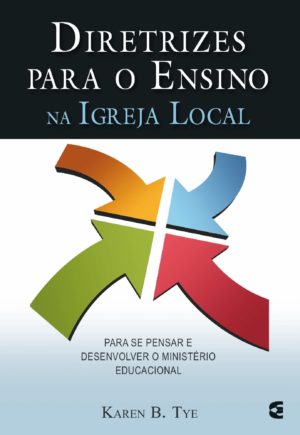 Diretrizes para o Ensino na Igreja Local - Karen B Tye