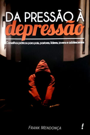 Da pressão à depressão - Frank Mendonça