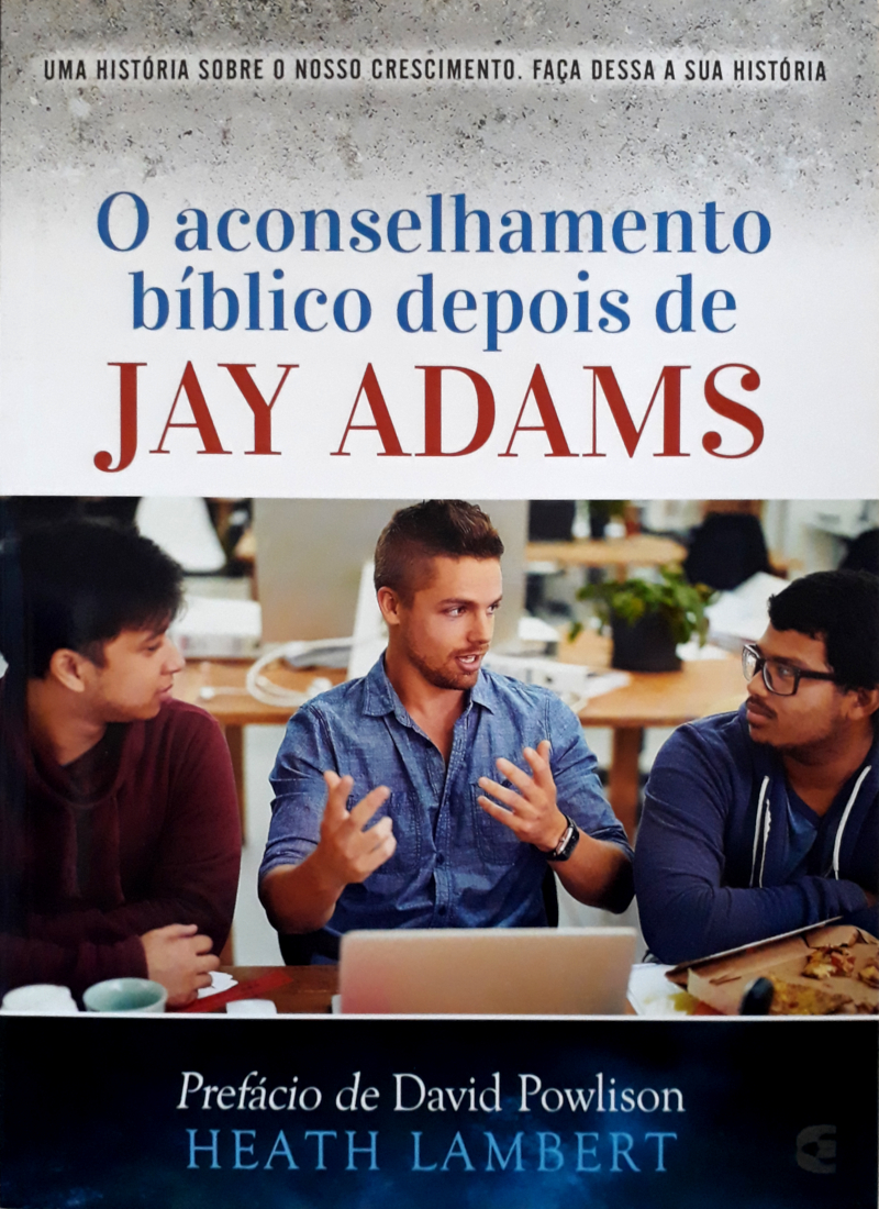 O Aconselhamento Bíblico Depois De Jay Adams