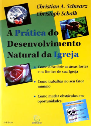 A prática do desenvolvimento natural da Igreja - Christian A. Schwarz