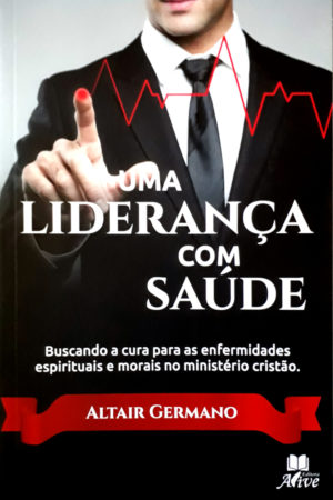 Uma liderança com Saúde - Altair Germano