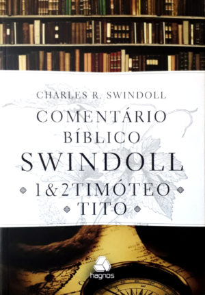 Comentário Bíblico Swindoll 1 e 2 Timóteo e Tito - Charles R. Swindoll