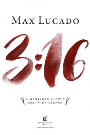 3 16 A mensagem de Deus para a vida eterna - Max Lucado