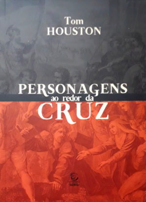 Personagens ao redor da cruz - Tom Houston