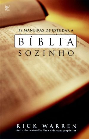 12 maneiras de estudar a Bíblia sozinho - Rick Warren
