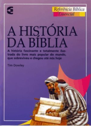 A História da Bíblia - Tim Dowley