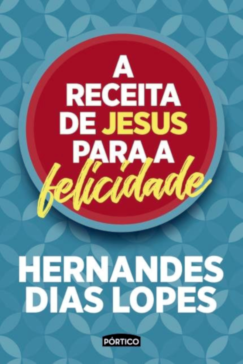 A Receita De Jesus Para A Felicidade