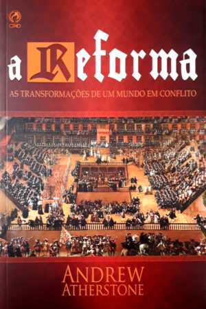 A Reforma - Andrew Atherstone