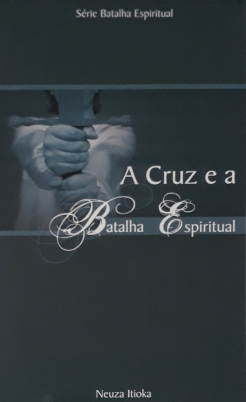 A Cruz E A Batalha Espiritual