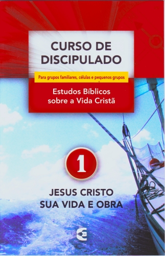 Curso De Discipulado Volume 1 – Jesus Cristo Sua Vida E Obra