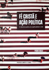 Fé Cristã e Ação Política - Pedro Dulci
