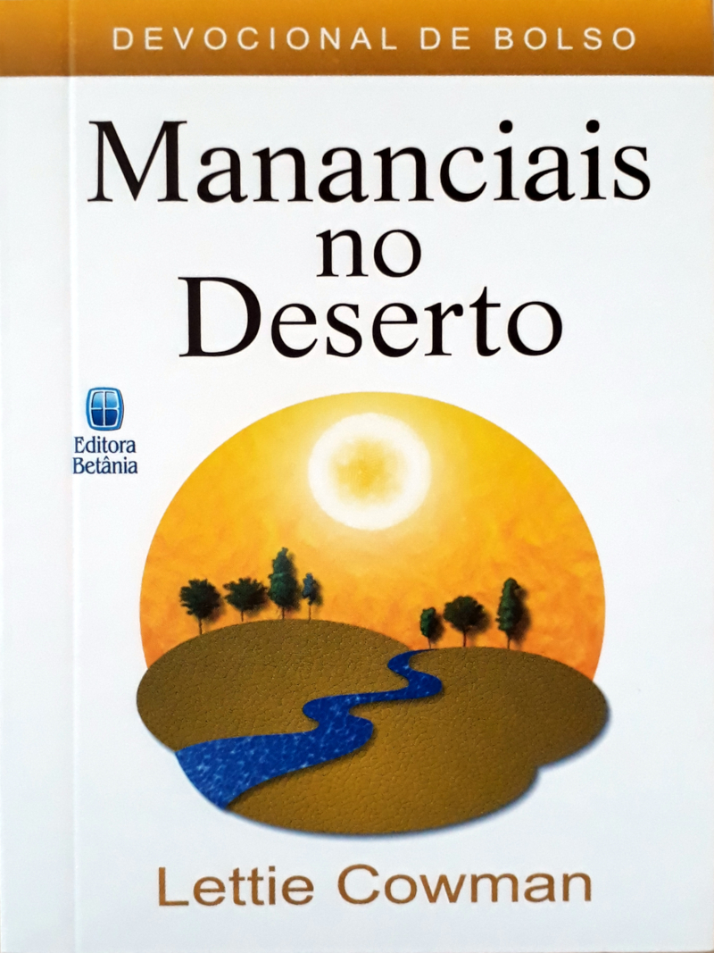 Mananciais no Deserto - Lettie Cowman - Tenda Gospel Livraria Cristã