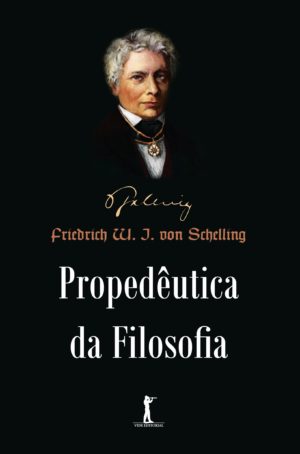 Propedêutica da Filosofia - Friedrich Wilhelm Joseph von Schelling