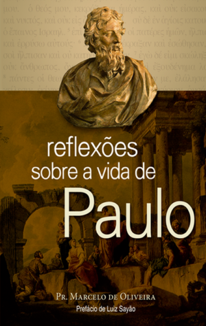 Reflexões sobre a vida de Paulo - Marcelo de Oliveira