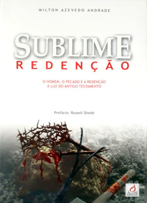 Sublime Redenção - Milton Azevedo Andrade