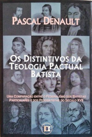 os-distintivos-da-teologia-pactual-batista-