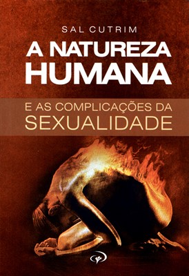 A Natureza Humana E As Complicações Da Sexualidade