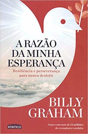 A Razão da minha Esperança - Billy Graham
