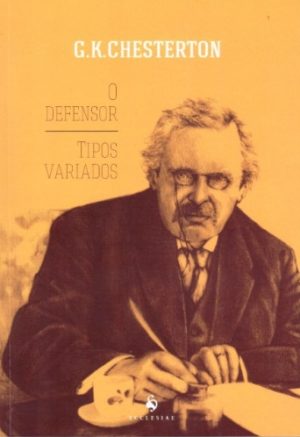 O Defensor - Tipos Variados - G. K. Chesterton