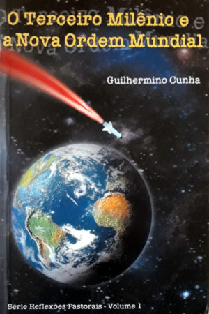 O Terceiro Milênio e a nova Ordem Mundial - Guilhermino Cunha