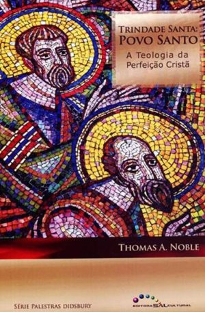 Trindade Santa Povo Santo - Thomas A. Noble