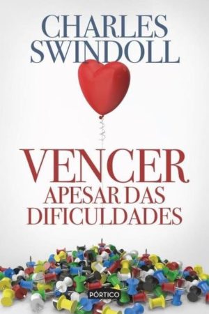 Vencer apesar das dificuldades - Charles Swindoll