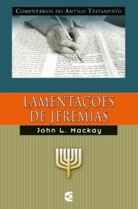 Comentário do Antigo Testamento - Lamentações de Jeremias - John L. Mackay