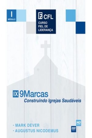 DVD - IX 9 Marcas - Construindo Igrejas Saudáveis - Editora Fiel