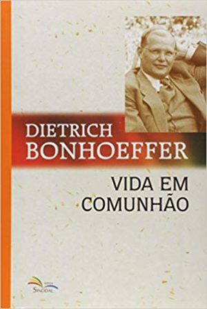 Vida em comunhão - Dietrich Bonhoeffer