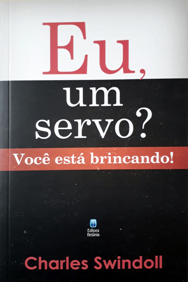 Eu, Um Servo? – Você Está Brincando!