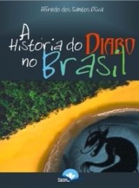 A história do diabo no Brasil - Alfredo dos Santos Oliva
