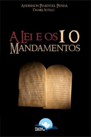 A lei e os 10 mandamentos - Anderson Pimentel Penha Daniel Sotelo