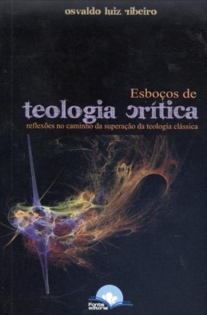 Esboços de teologia crítica - Osvaldo Luiz Ribeiro