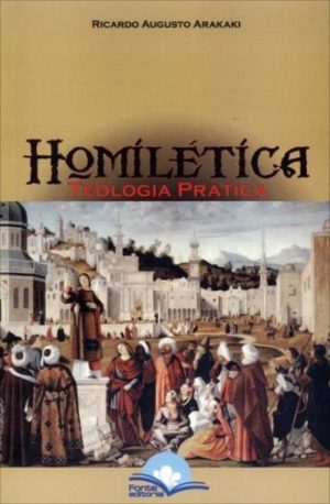 Homilética - teologia prática - Ricardo Augusto Arakaki