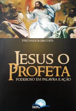 Jesus o profeta - José Carlos de Lima Costa