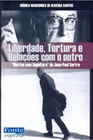 Liberdade, tortura e relações com o outro - Mônica Marcondes de Oliveira Santos