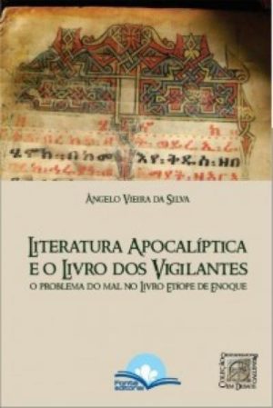 Literatura Apocalíptica e o livros dos vigilantes - Ângelo Vieira da Silva